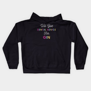 Will give dental advice for gin multicolour typography design for gin loving dentists and orthodontists Kids Hoodie